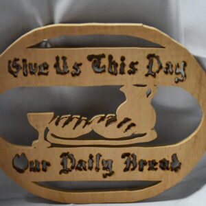 Handcrafted Wooden Plaque with the Phrase Give Us This Day Our Daily Bread